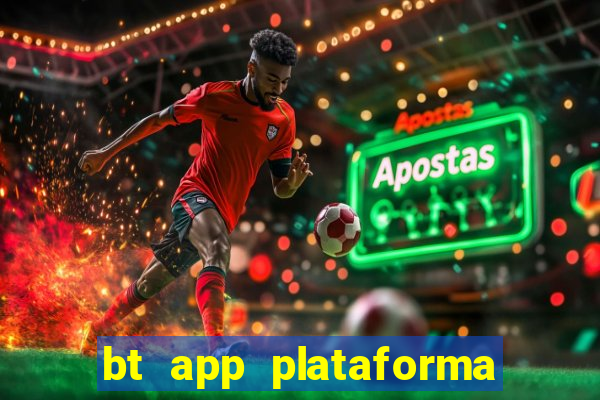 bt app plataforma de jogos